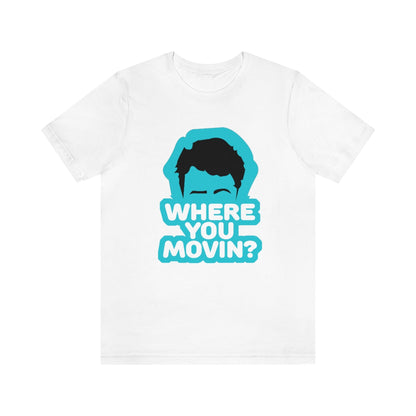 Where You Movin - ShirtRealtorsWear