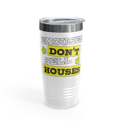 Excuses Don't Sell Houses Ringneck Tumbler