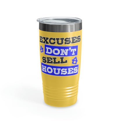 Excuses Don't Sell Houses Ringneck Tumbler