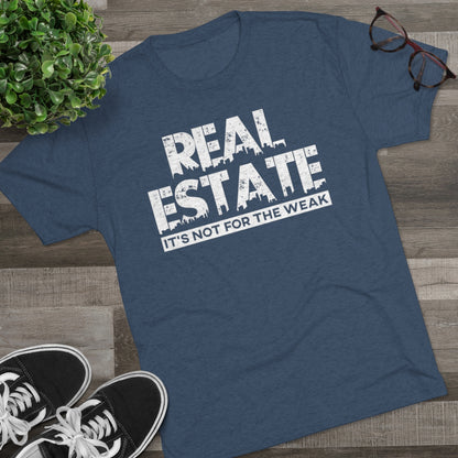 Real Estate It's Not For The Weak - ShirtRealtorsWear