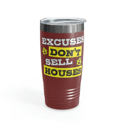 Excuses Don't Sell Houses Ringneck Tumbler