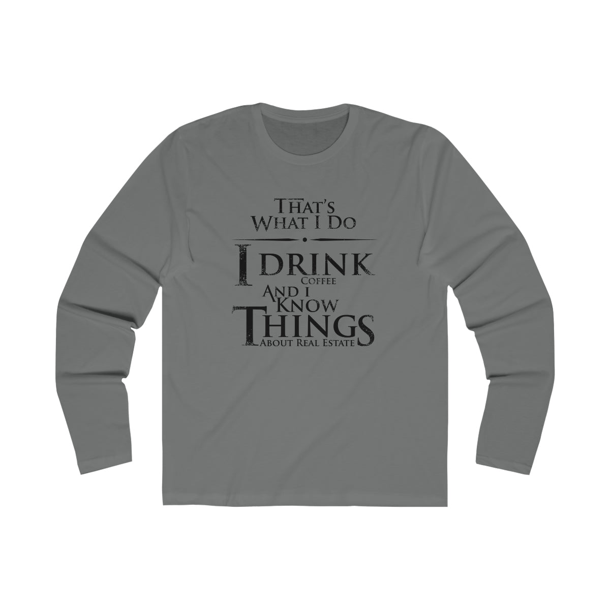 That's What I Do Long Sleeve - ShirtRealtorsWear