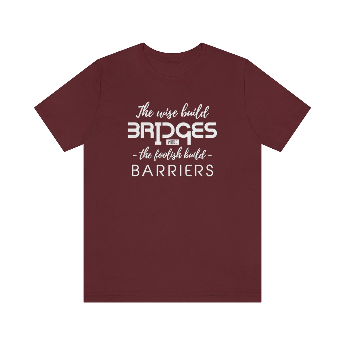 The Wise Build Bridges - ShirtRealtorsWear