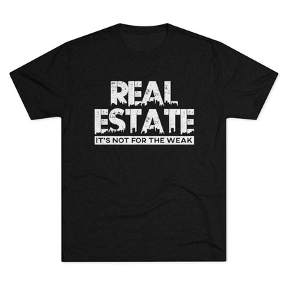 Real Estate It's Not For The Weak - ShirtRealtorsWear