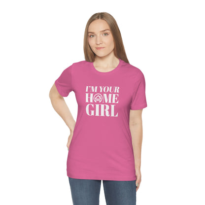 I'm Your Home Girl - ShirtRealtorsWear