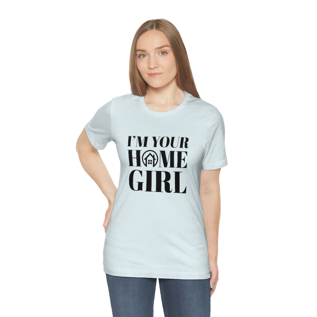 I'm Your Home Girl - ShirtRealtorsWear