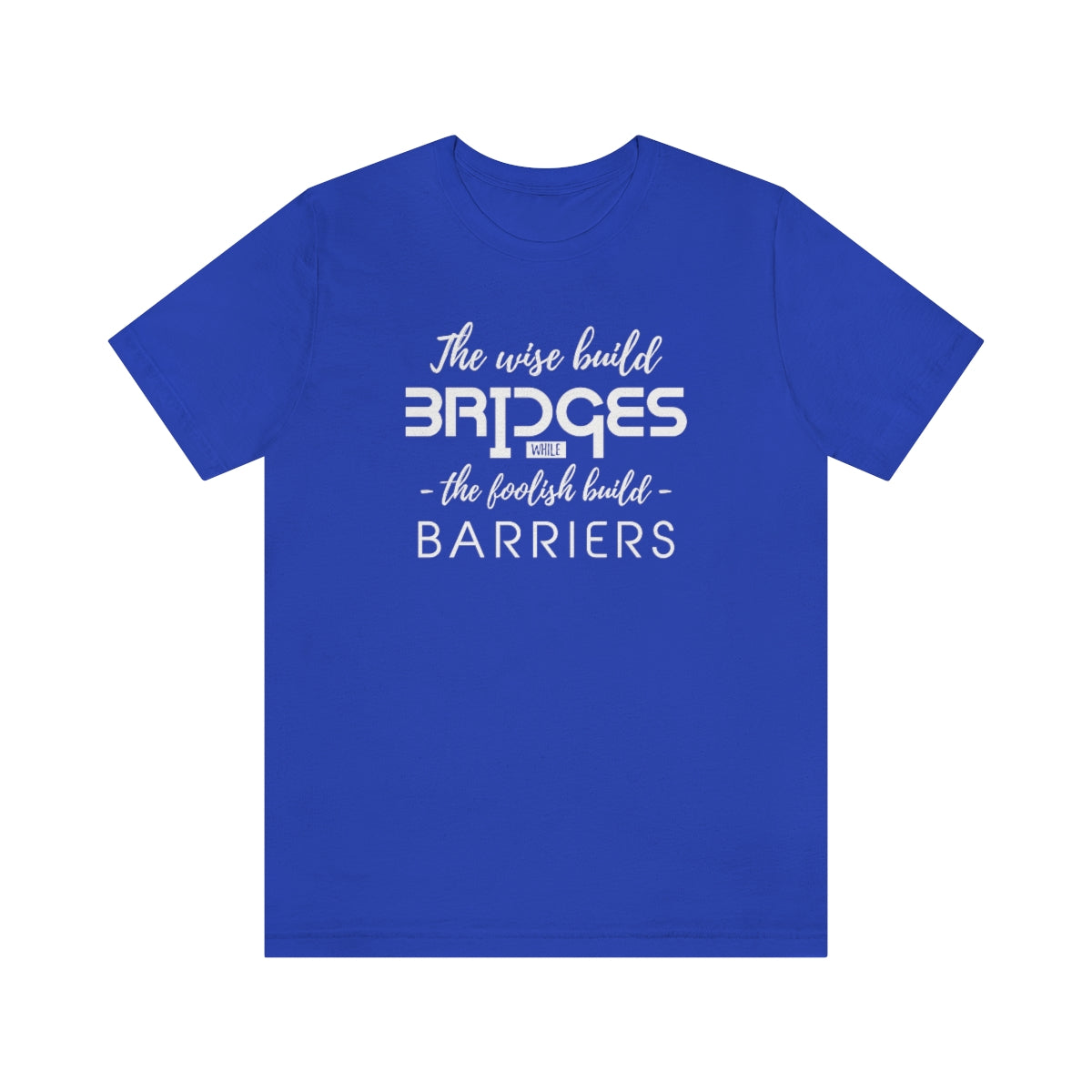 The Wise Build Bridges - ShirtRealtorsWear