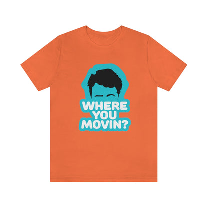 Where You Movin - ShirtRealtorsWear