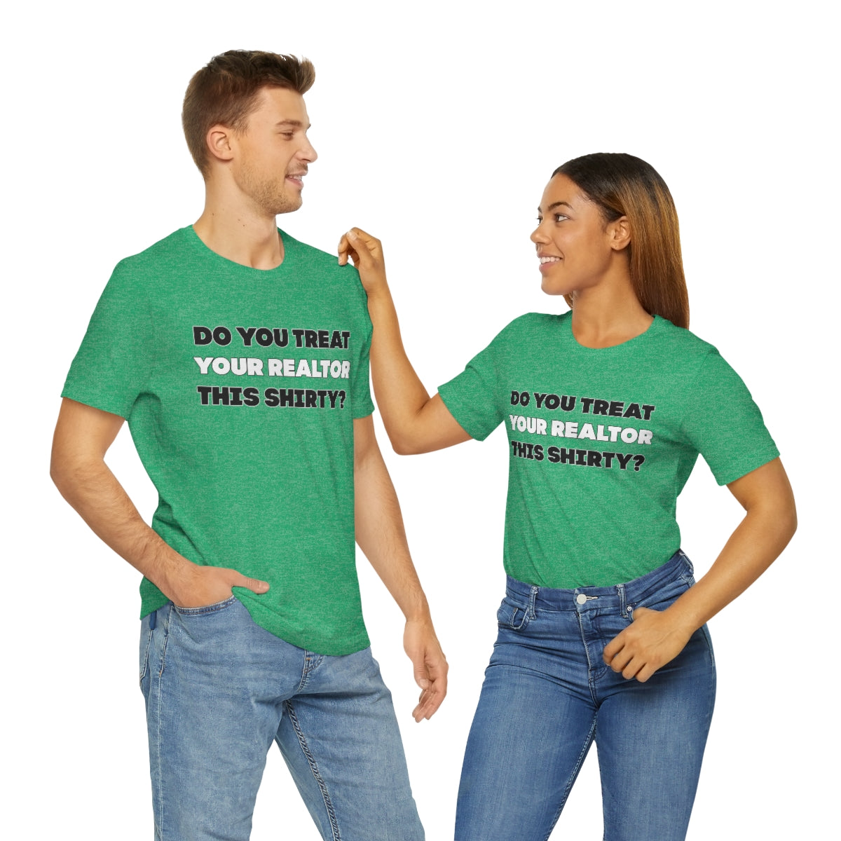 Do You Treat Your Realtor This Shirty - ShirtRealtorsWear