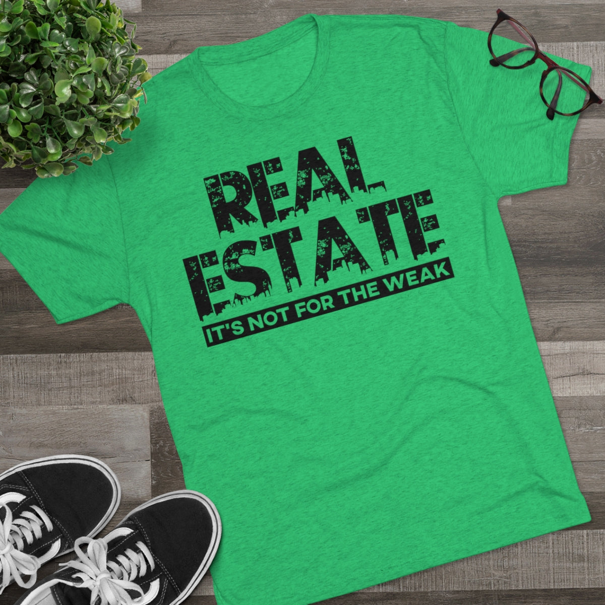 Real Estate It's Not For The Weak - ShirtRealtorsWear