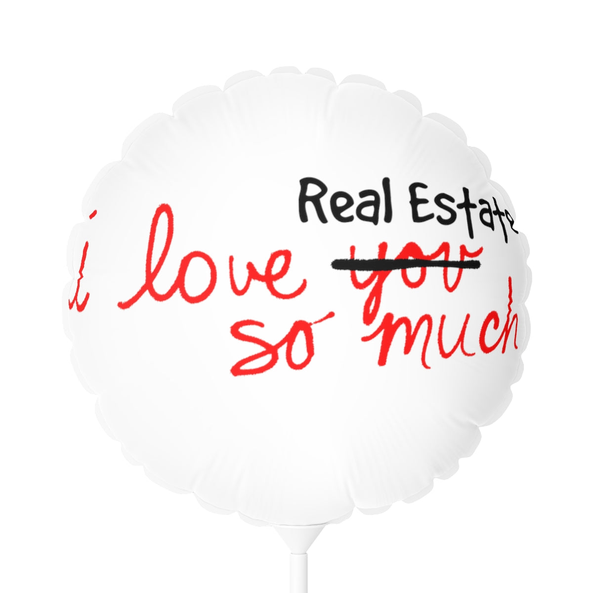 I Love Real Estate So Much Balloon - Shirty Realtor #shirtyrealtor