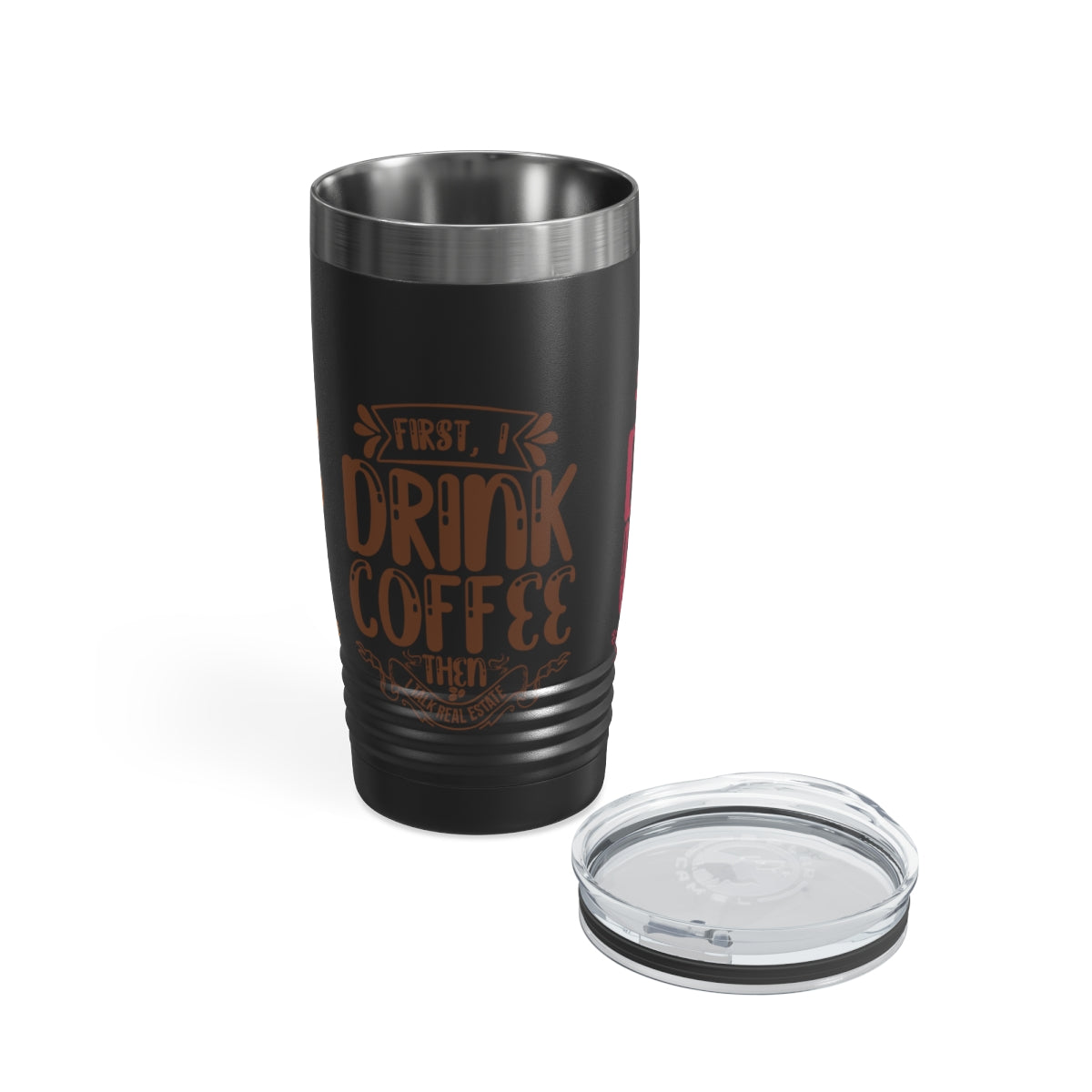 First I Drink Everything Ringneck Tumbler