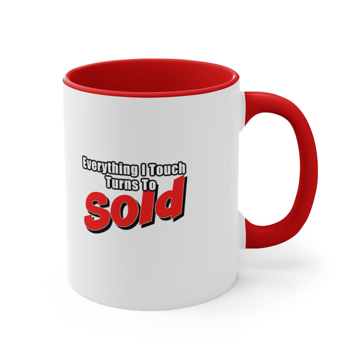 Everything I Touch Turns to Sold Mug - Shirty Realtor #shirtyrealtor