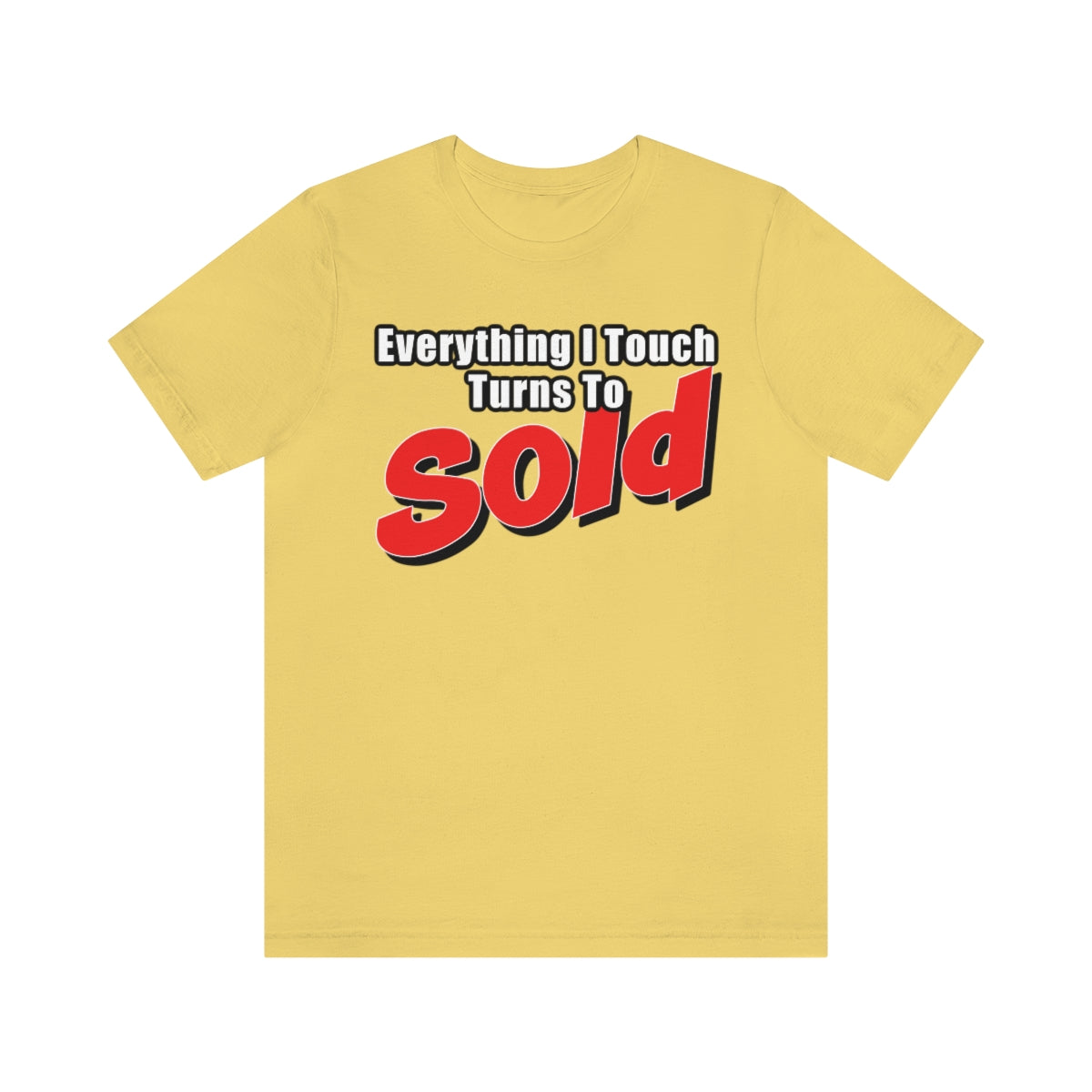 Everything I Touch Turns To Sold - ShirtRealtorsWear