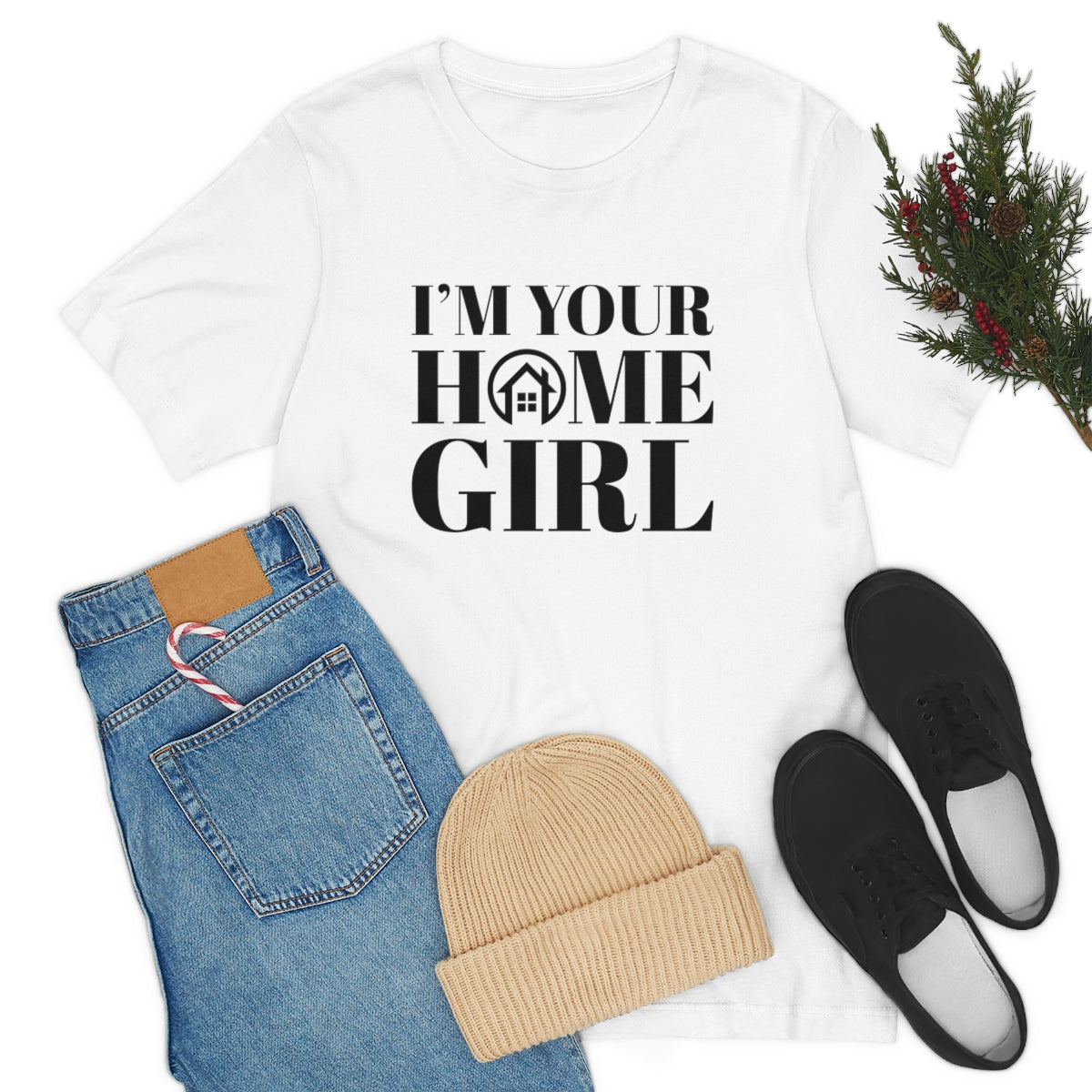 I'm Your Home Girl - ShirtRealtorsWear