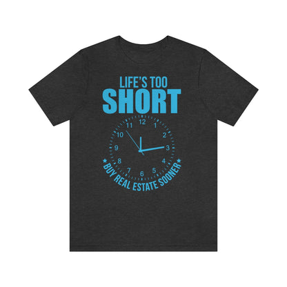 Life's Too Short - ShirtRealtorsWear