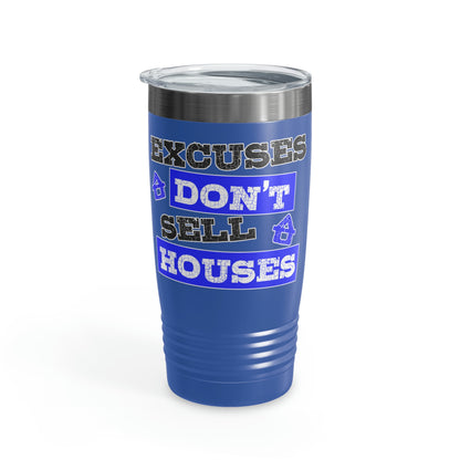 Excuses Don't Sell Houses Ringneck Tumbler