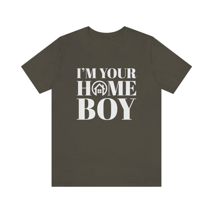 I'm Your Home Boy - ShirtRealtorsWear