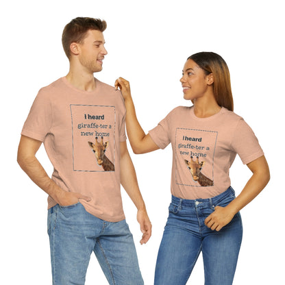 I Heard Giraffe-ter A New Home - Shirty Realtor #shirtyrealtor