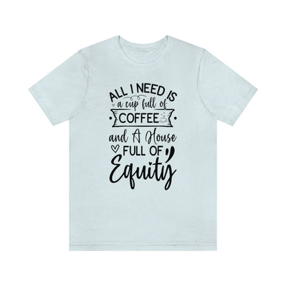 All I Need Is Equity - ShirtRealtorsWear