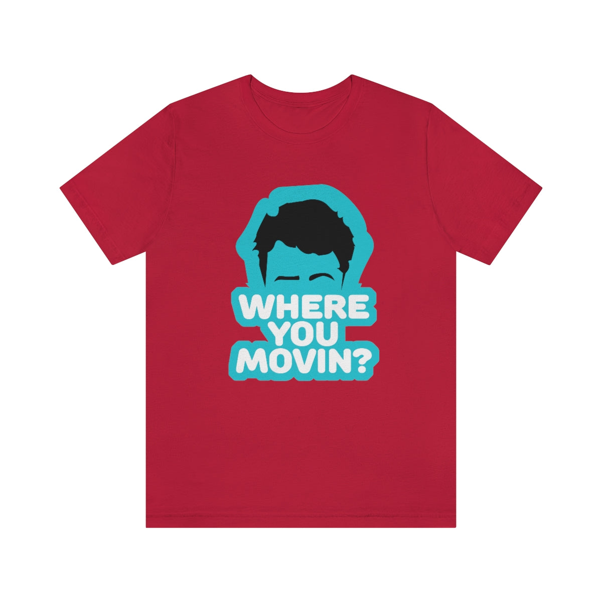 Where You Movin - ShirtRealtorsWear