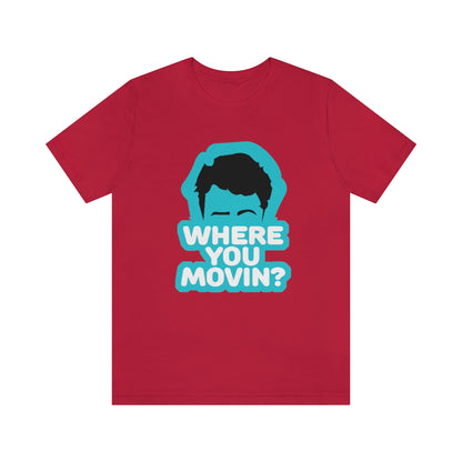 Where You Movin - ShirtRealtorsWear