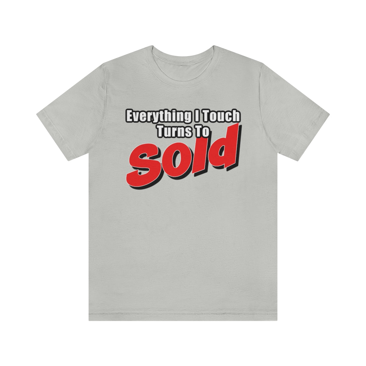 Everything I Touch Turns To Sold - ShirtRealtorsWear