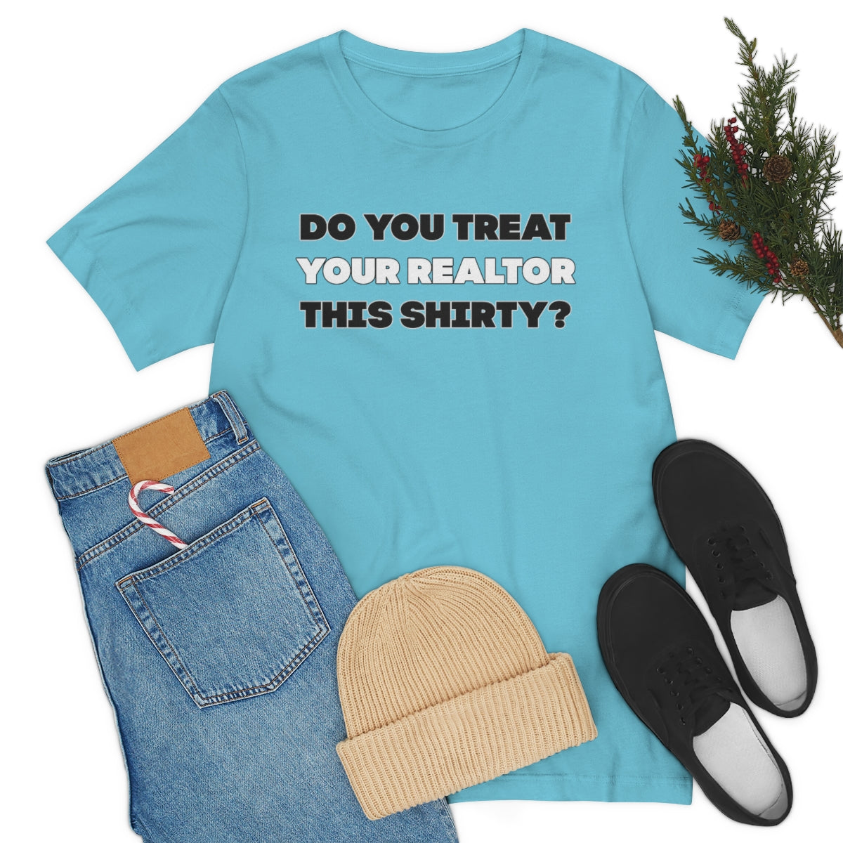 Do You Treat Your Realtor This Shirty - ShirtRealtorsWear