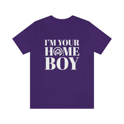 I'm Your Home Boy - ShirtRealtorsWear