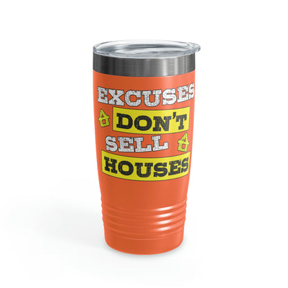 Excuses Don't Sell Houses Ringneck Tumbler