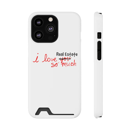 I Love Real Estate So Much Phone Case With Card Holder