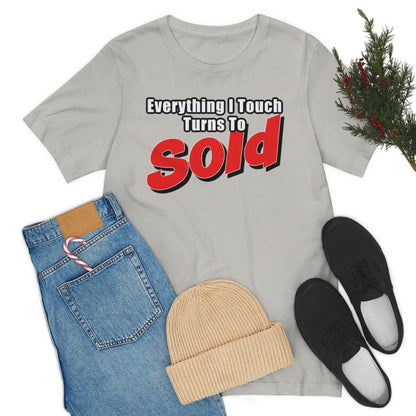 Everything I Touch Turns To Sold - ShirtRealtorsWear