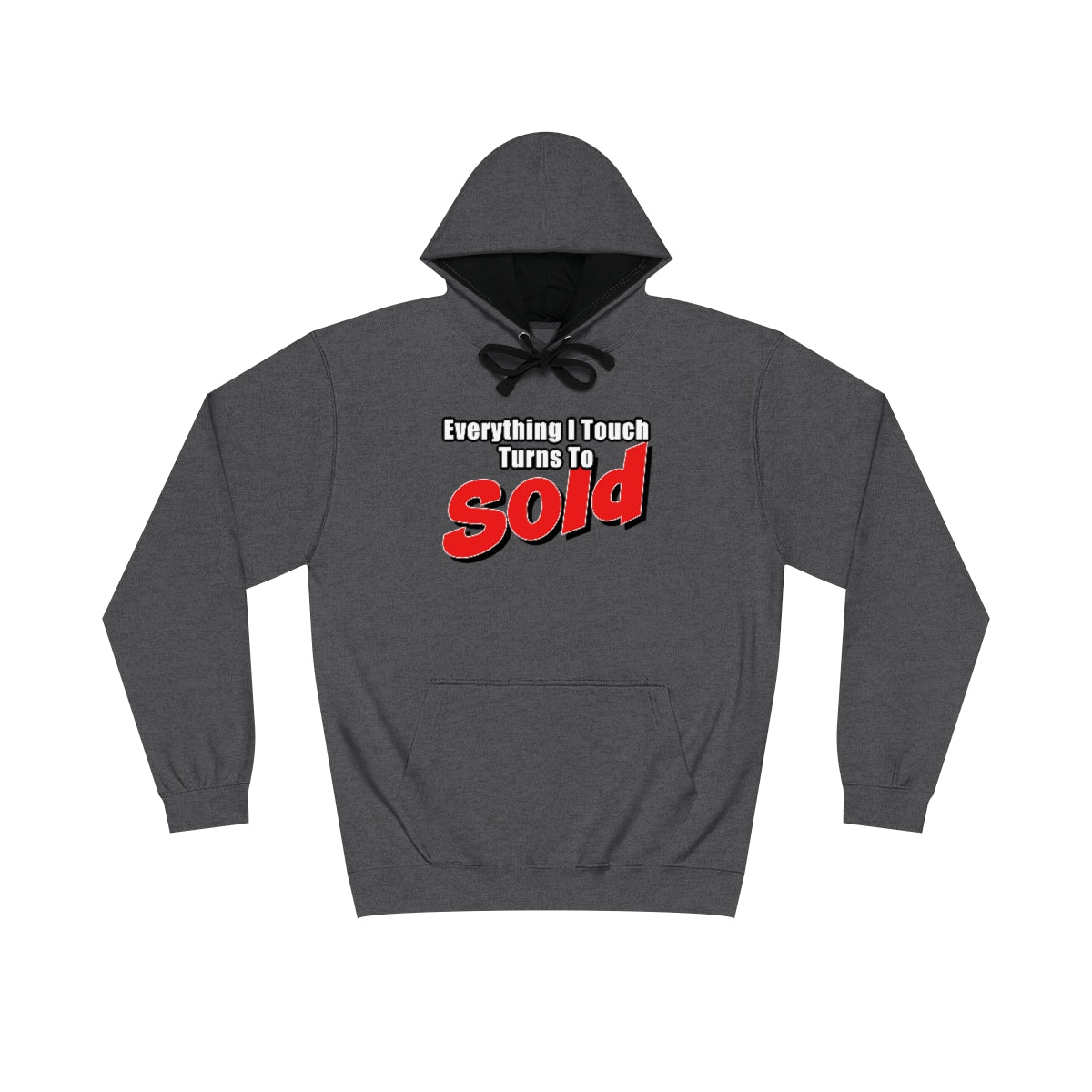 Everything I Touch Turns To Sold Hoodie - Shirty Realtor #shirtyrealtor