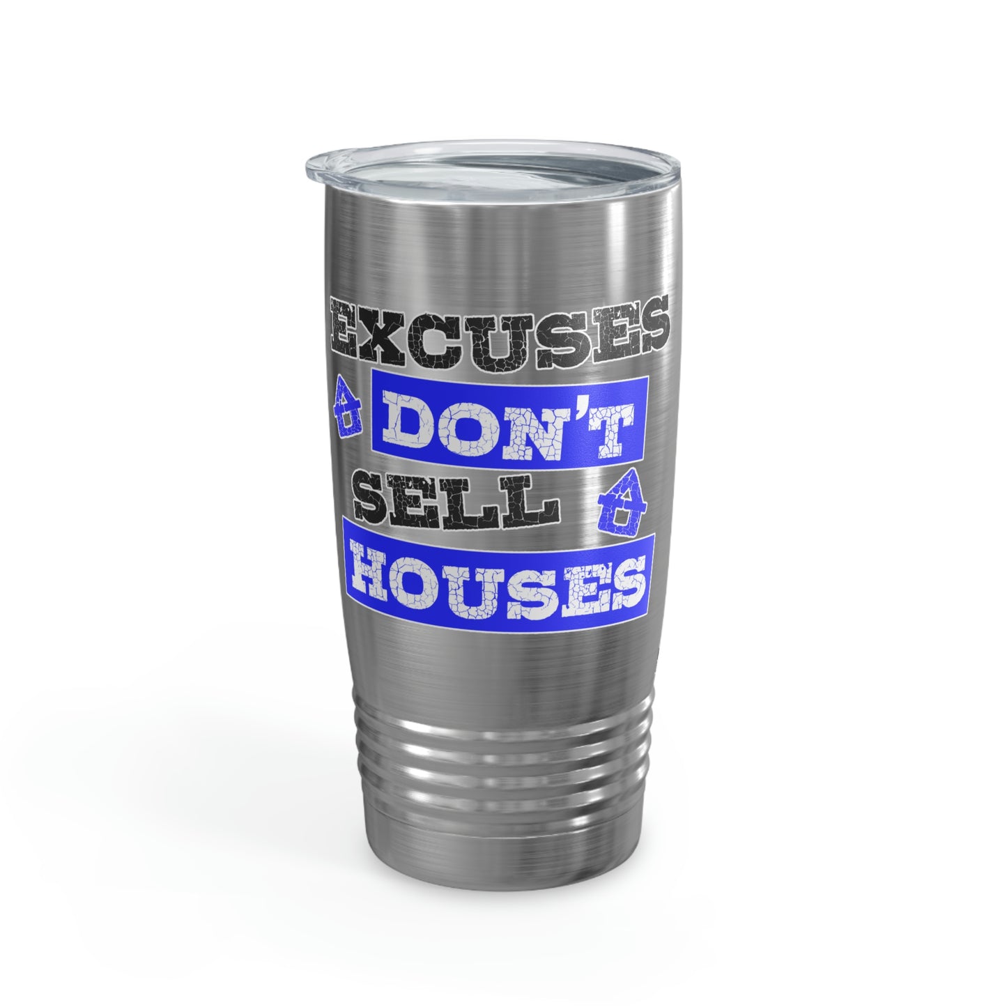 Excuses Don't Sell Houses Ringneck Tumbler