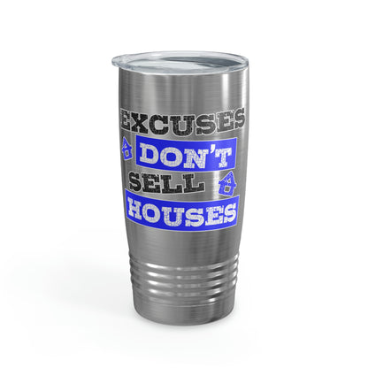 Excuses Don't Sell Houses Ringneck Tumbler