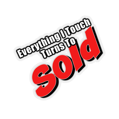 Everything I Touch Turns To Sold Sticker - ShirtRealtorsWear