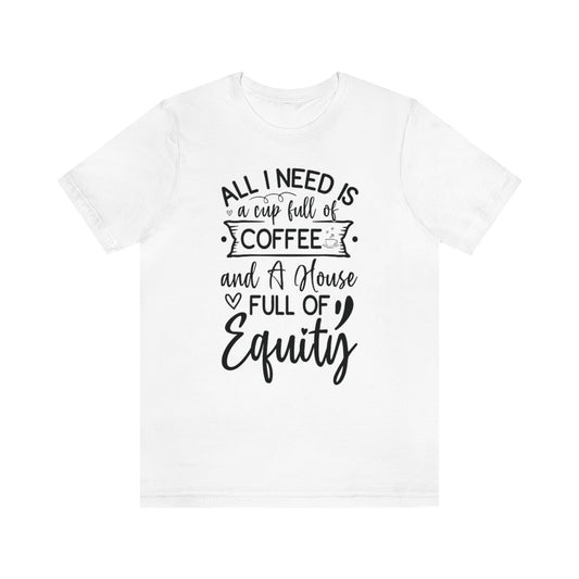 All I Need Is Equity - ShirtRealtorsWear