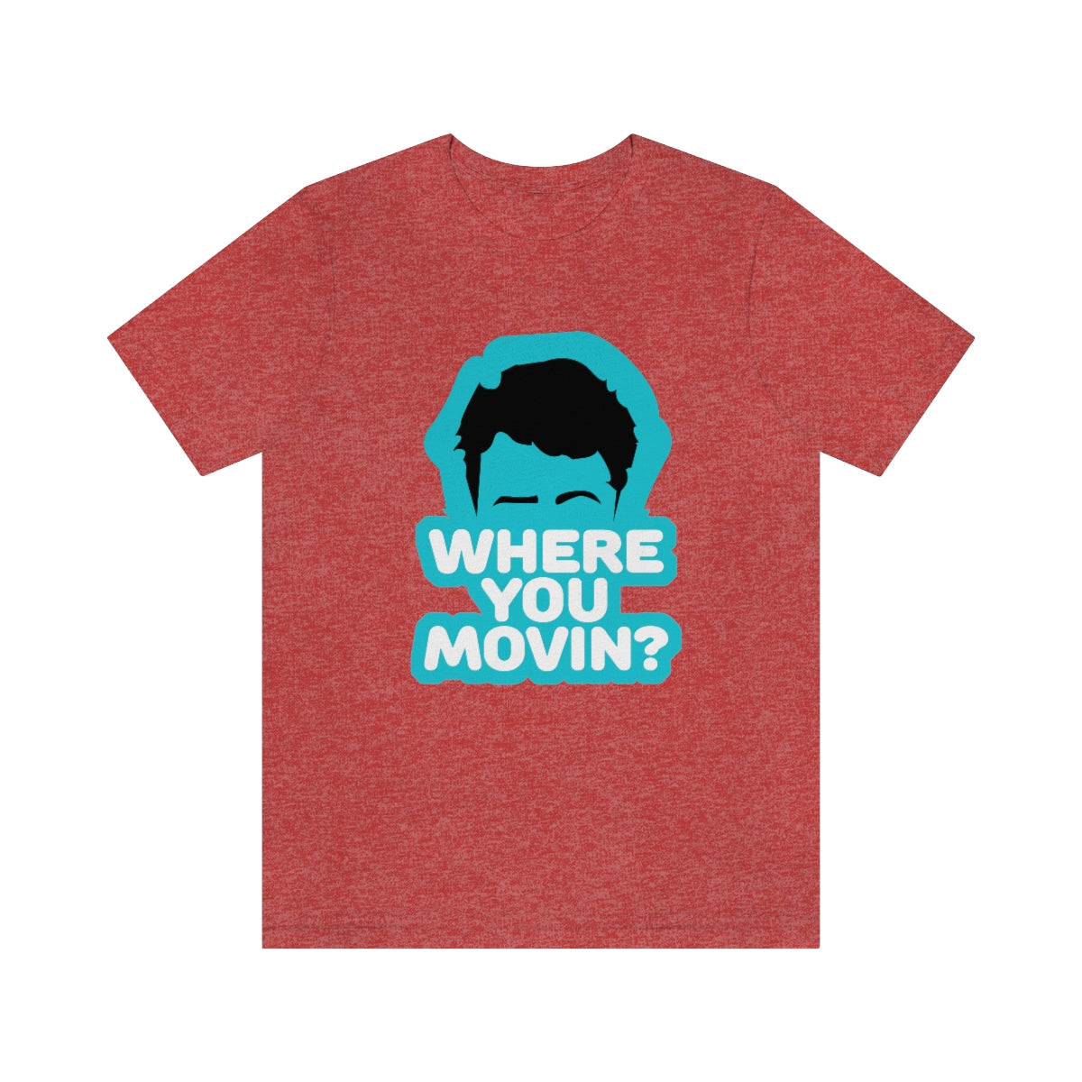 Where You Movin - ShirtRealtorsWear