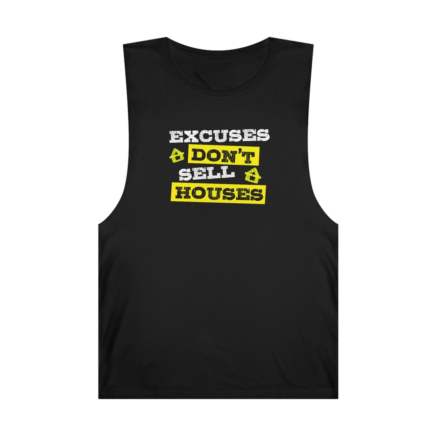 Excuses Don't Sell Houses Tank