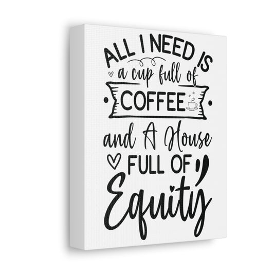 All I Need Is Equity Canvas - ShirtRealtorsWear