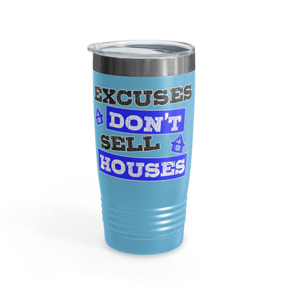 Excuses Don't Sell Houses Ringneck Tumbler