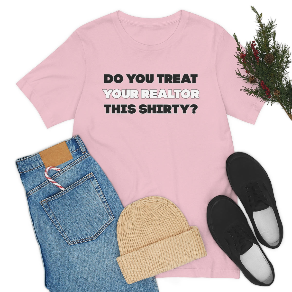 Do You Treat Your Realtor This Shirty - ShirtRealtorsWear