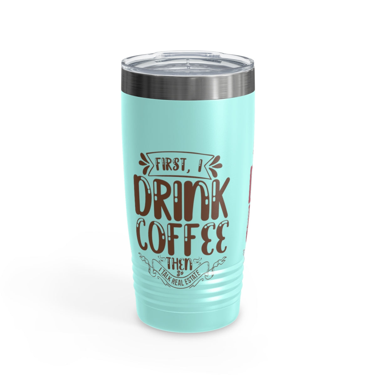 First I Drink Everything Ringneck Tumbler