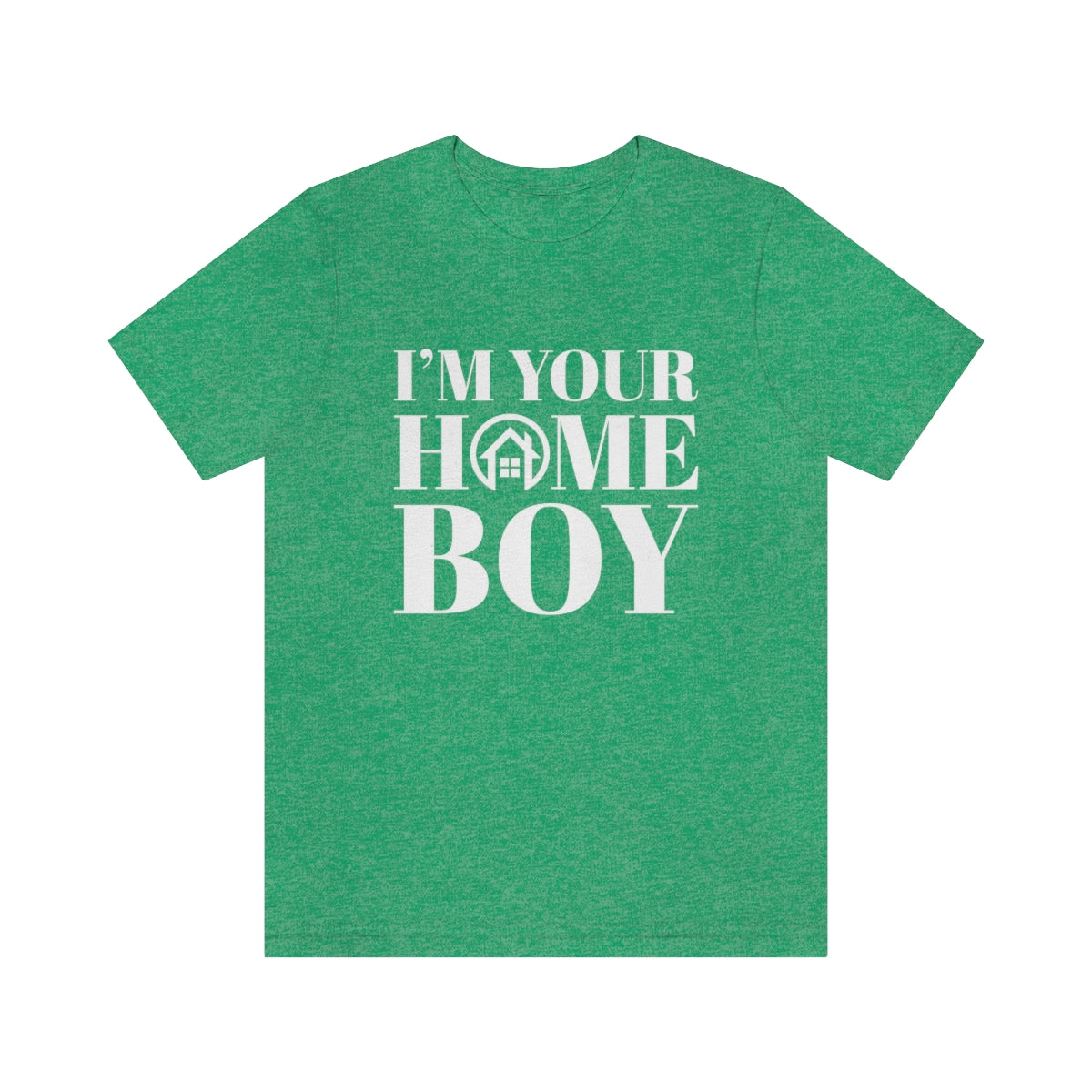 I'm Your Home Boy - ShirtRealtorsWear