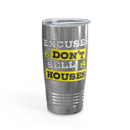 Excuses Don't Sell Houses Ringneck Tumbler