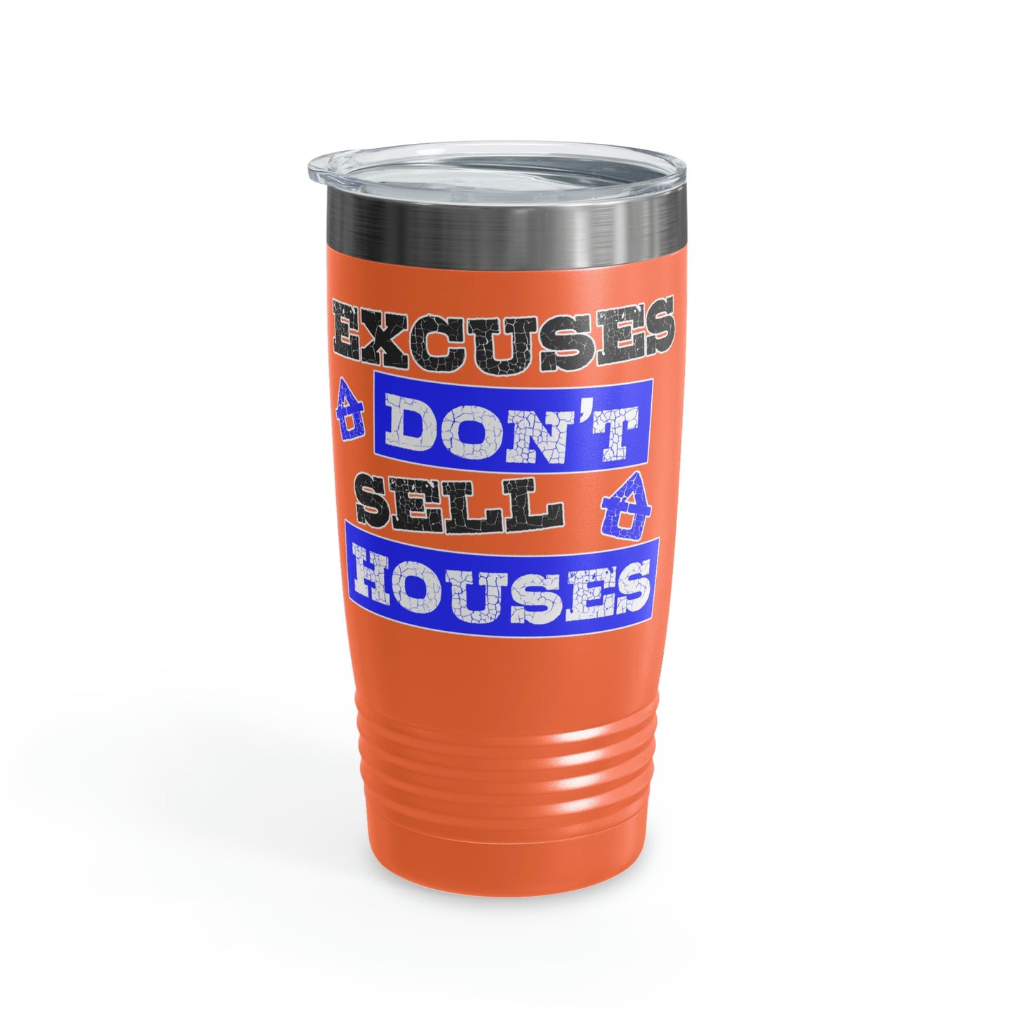 Excuses Don't Sell Houses Ringneck Tumbler