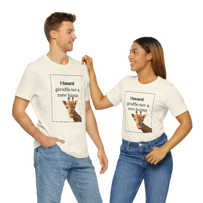 I Heard Giraffe-ter A New Home - Shirty Realtor #shirtyrealtor