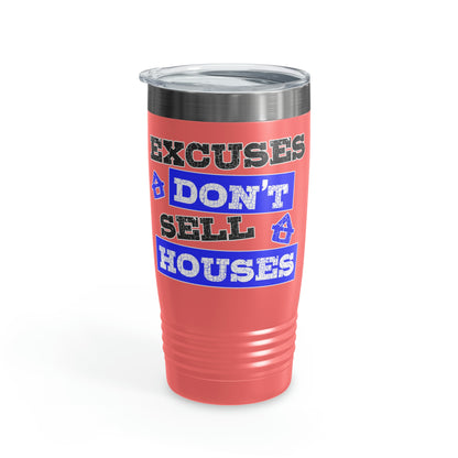 Excuses Don't Sell Houses Ringneck Tumbler