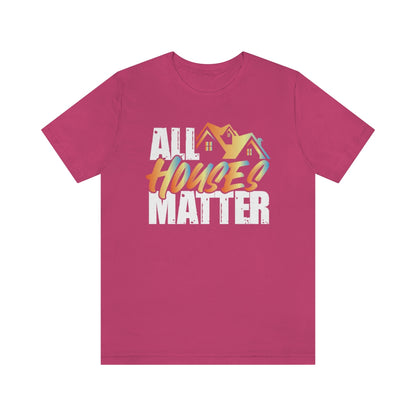 All Houses Matter - Shirty Realtor