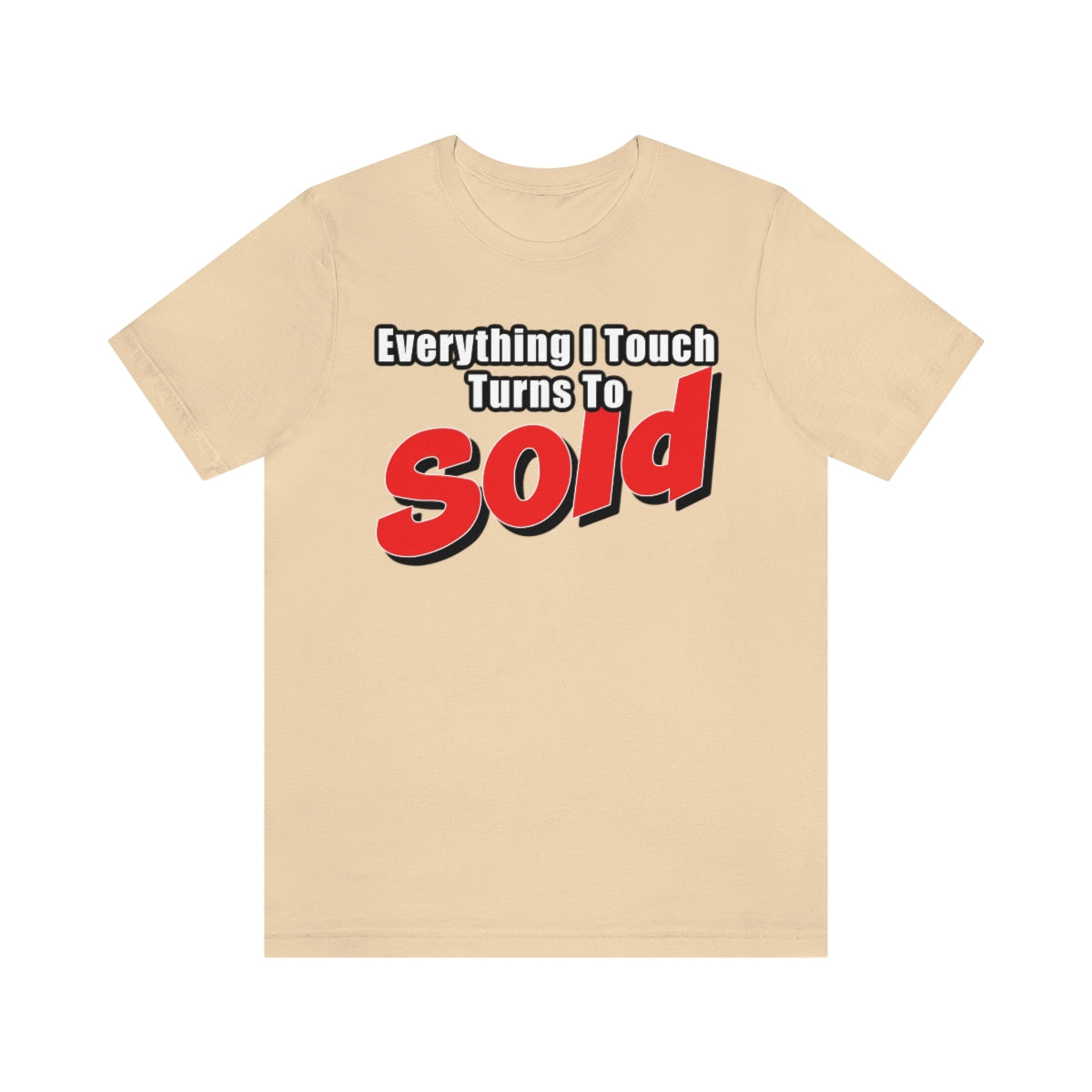 Everything I Touch Turns To Sold - ShirtRealtorsWear